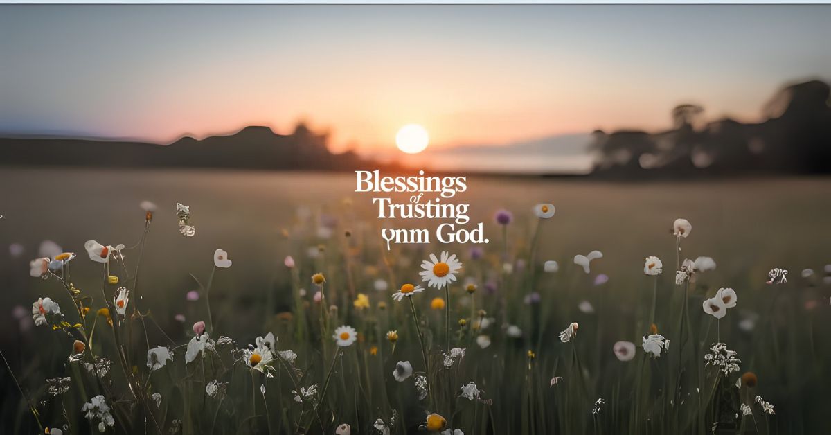 blessings of trusting god